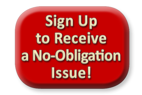 Sign Up to Receive a No-Obligation Issue!